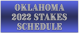 2022 Oklahoma Stakes Schedule