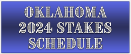2024 Oklahoma Stakes Schedule
